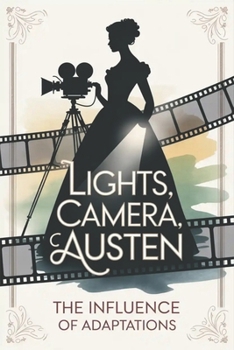 Paperback Lights, Camera, Austen: The Influence of Adaptations Book