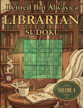 Paperback Retired But Always a Librarian Sudoku My Retirement Chapter Puzzle Book Volume 4: 200 Challenging Puzzles Book