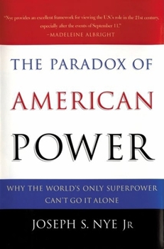 Hardcover The Paradox of American Power: Why the World's Only Superpower Can't Go It Alone Book