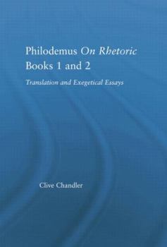 Paperback Philodemus on Rhetoric Books 1 and 2: Translation and Exegetical Essays Book