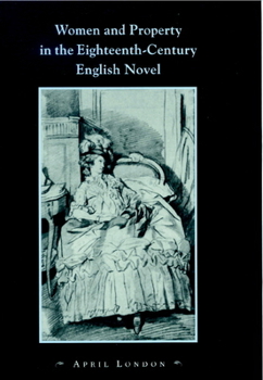 Hardcover Women and Property in the Eighteenth-Century English Novel Book