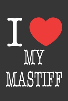 Paperback I Heart My Mastiff Notebook: Lined Journal, 120 Pages, 6 x 9, Affordable Gift Journal Matte Finish Book