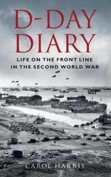 Hardcover D-Day Diary: Life on the Front Line in the Second World War Book