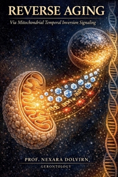 Paperback Reverse Aging: Via Mitochondrial Temporal Inversion Signaling Book