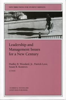 Leadership and Management Issues for a New Century: New Directions for Student Services (J-B SS Single Issue Student Services)