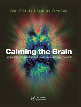 Hardcover Calming the Brain: Benzodiazepines and Related Drugs from Laboratory to Clinic Book
