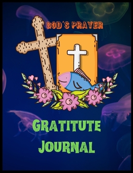 Paperback Gods Prayer Gratitute Journal: A Prayer Journal Of God's/Journal To Record Prayer Journal/With Thanks Giving & Praise To God Faithfulness(Prayer Jour Book