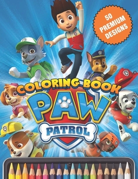 Paperback Paw Patrol Coloring Book: Great Coloring Book For Kids and Adults - Coloring Book With High Quality Images For All Ages Book