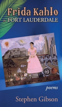 Hardcover Frida Kahlo in Fort Lauderdale: Poems Book