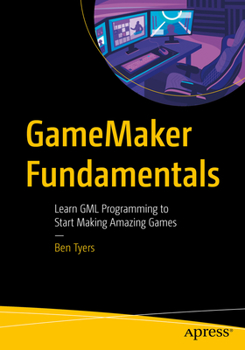 Paperback Gamemaker Fundamentals: Learn Gml Programming to Start Making Amazing Games Book