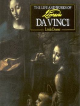 The Life and Works of Leonardo Da Vinci (Life and Works Series)