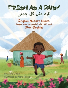 Paperback Fresh As a Daisy - English Nature Idioms (Dari-English): &#1578;&#1575;&#1586;&#1607; &#1605;&#1579;&#1604; &#1711;&#1604; &#1670;&#1605;&#1606;&#1740 [Dari; Afghan Persian] Book