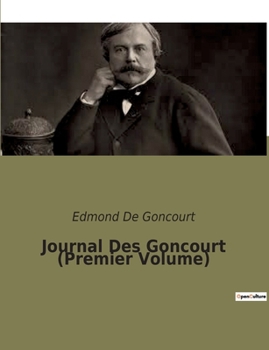 Paperback Journal Des Goncourt (Premier Volume): Chroniques littéraires et sociales du XIXe siècle [French] Book