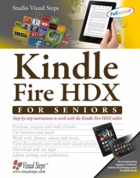 Paperback Kindle Fire HDX for Seniors: Step-by-Step Instructions to Work with the Kindle Fire HDX Tablet (Computer Books for Seniors series) [Large Print] Book