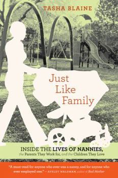 Paperback Just Like Family: Inside the Lives of Nannies, the Parents They Work For, and the Children They Love Book