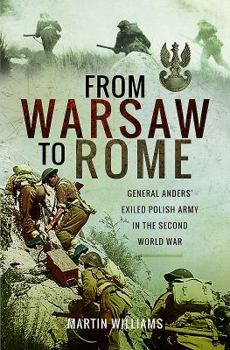 Hardcover From Warsaw to Rome: General Anders' Exiled Polish Army in the Second World War Book
