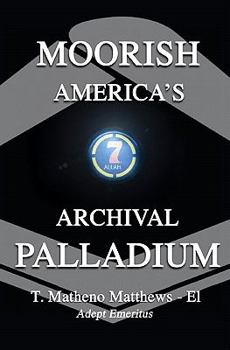 Paperback Moorish America's Archival Palladium: An exposition of alternative moorish-american philosophical thought Book