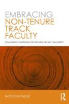 Paperback Embracing Non-Tenure Track Faculty: Changing Campuses for the New Faculty Majority Book