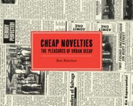 Hardcover Cheap Novelties: The Pleasures of Urban Decay Book