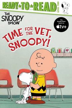 Time for the Vet, Snoopy! : Ready-To-Read Level 2