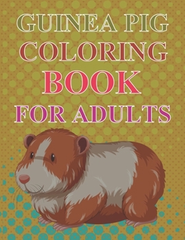 Paperback Guinea Pig Coloring Book For Adults: Guinea Pig Activity Book For Kids Book