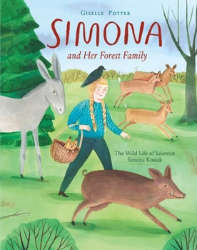 Simona and Her Forest Family: The Wild Life of Scientist Simona Kossak