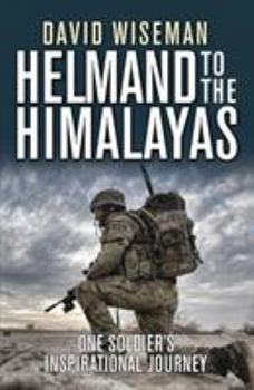 Paperback Helmand to the Himalayas: One Soldier's Inspirational Journey Book