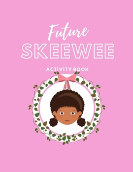 Paperback Future SkeeWee: Activity Book for the Future AKA. Great For Short or Long Rides in the Car, Train, Cruise, or Airplane. Crafted to Wit Book