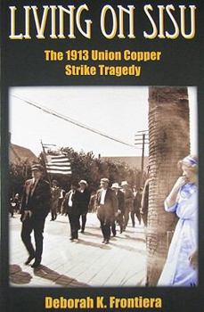 Paperback Living on Sisu: The 1913 Union Copper Strike Tragedy Book