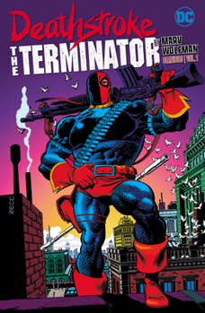 Hardcover Deathstroke: The Terminator by Marv Wolfman Omnibus Vol. 1 Book