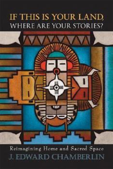 Paperback If This Is Your Land, Where Are Your Stories?: Reimagining Home And Sacred Space Book