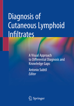 Paperback Diagnosis of Cutaneous Lymphoid Infiltrates: A Visual Approach to Differential Diagnosis and Knowledge Gaps Book