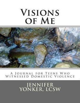 Paperback Visions of Me: A Journal for Teens Who Witnessed Domestic Violence Book