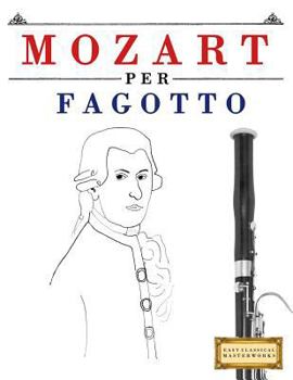 Paperback Mozart per Fagotto: 10 Pezzi Facili per Fagotto Libro per Principianti [Italian] Book