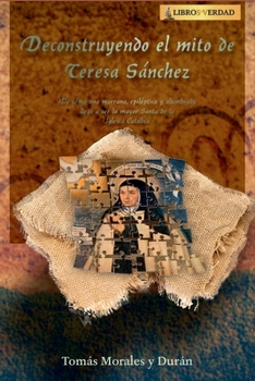 Paperback Deconstruyendo el Mito de Teresa Sánchez: La verdad detrás de Santa Teresa de Jesús [Spanish] Book