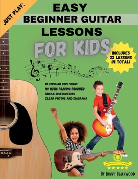 Paperback Just Play: Easy Beginner Guitar Lessons for Kids Book