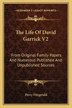 Paperback The Life Of David Garrick V2: From Original Family Papers And Numerous Published And Unpublished Sources Book