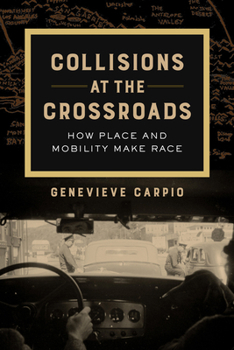 Paperback Collisions at the Crossroads: How Place and Mobility Make Race Volume 53 Book