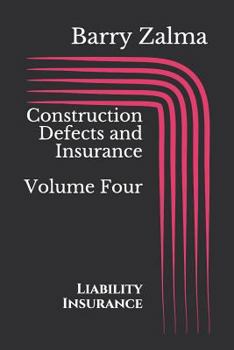 Paperback Construction Defects and Insurance Volume Four: Liability Insurance Book