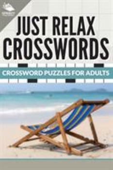 Paperback Just Relax Crosswords: Crossword Puzzles For Adults Book
