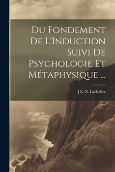 Du Fondement De L'Induction Suivi De Psychologie Et Métaphysique ...