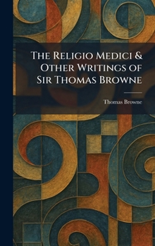 Hardcover The Religio Medici & Other Writings of Sir Thomas Browne Book