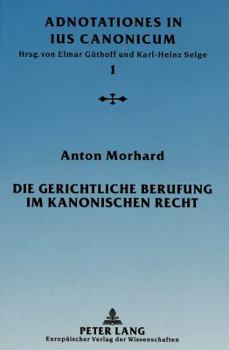 Paperback Die Gerichtliche Berufung Im Kanonischen Recht: Eine Analyse Des Klassischen Remedium Iuris [German] Book