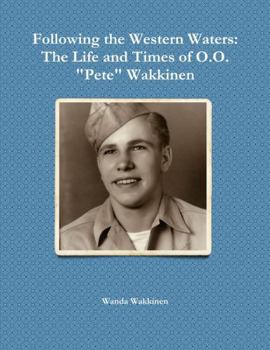 Paperback Following the Western Waters: The Life and Times of O.O. "Pete" Wakkinen Book