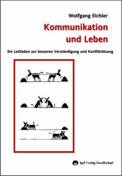 Paperback Kommunikation und Leben: Ein Leitfaden zur besseren Verständigung und Konfliktlösung [German] Book