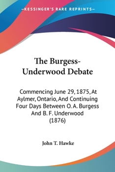 Burgess-Underwood Debate, Commencing June 29, 1875 at Aylmer, Ontario, Continuing