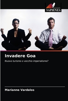 Invadere Goa: Nuovo turismo o vecchio imperialismo?