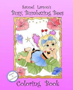 Paperback Busy, Bumbazing Bees Coloring Book: Sannel Larson's My Whimsical Bees Book