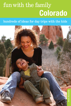 Paperback Fun with the Family Colorado: Hundreds Of Ideas For Day Trips With The Kids Book