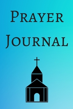Prayer Journal: A 100 Day Guide To Prayer, Praise and Thanks: Modern Calligraphy and Lettering